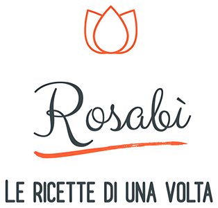 Rosabì, le ricette di una volta